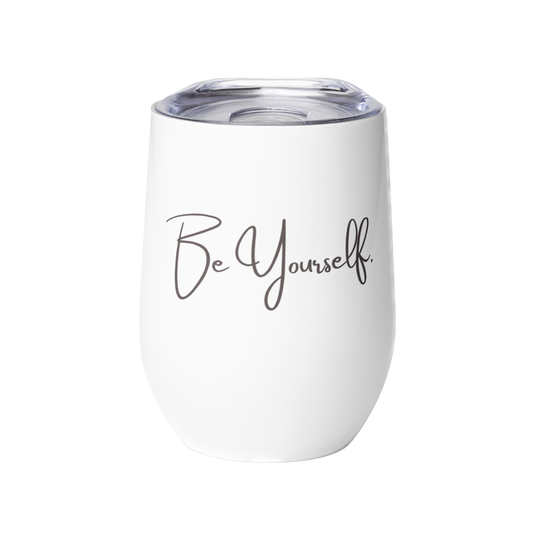 Be Yourself — Wine tumbler